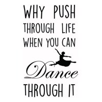 Rienda Libre Graphics - Decomural Why Push Through Life Dance Ws-44010