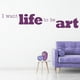 thumbnail image 3 of Decomural I Want Life To Be Art Inspirational WS-15059, 3 of 3