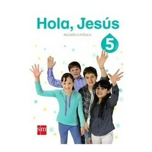 Ediciones Sm - Religión 5 -Hola Jesus