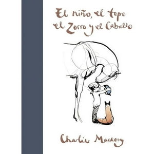 Suma De Letras - Libro El Niño, El Topo, El Zorro Y El Caballo - Mackesy