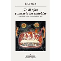 Anagrama - Libro Te Di Ojos Y Miraste Las Tinieblas