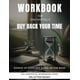 thumbnail image 1 of Workbook for Dan Martell’s Buy Back Your Time: Exercises for Reflection and Processing the Lessons, 1 of 1