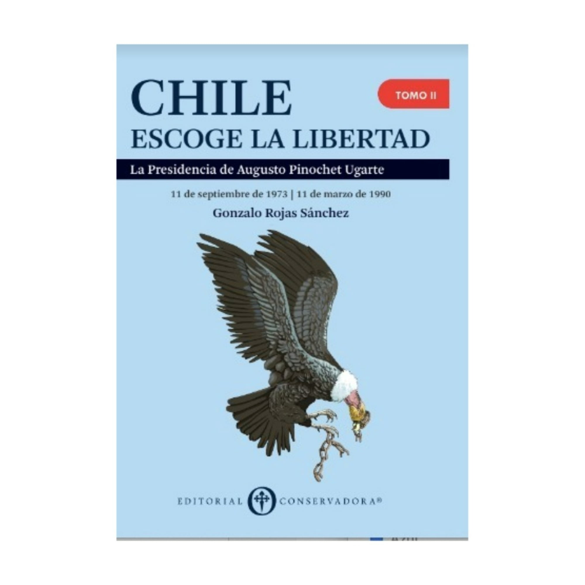 Editorial Conservadora - Libro Chile Escoge La Libertad. Tomo 1 / 222