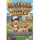 thumbnail image 1 of Libro de béisbol ¿Qué preferirías?: 300+ preguntas y desafíos, 1 of 1