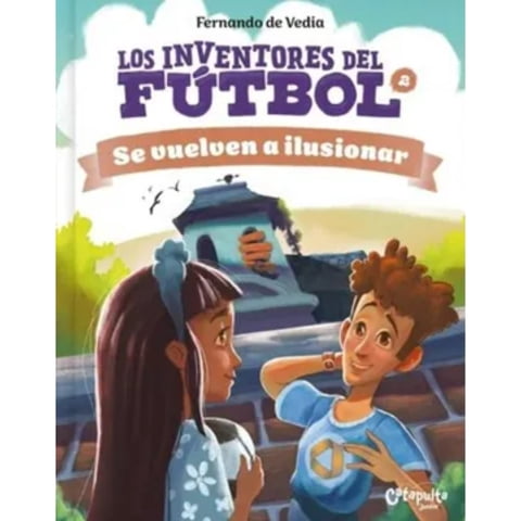 Catapulta Editores - Libro Los Inventores Del Fútbol 2