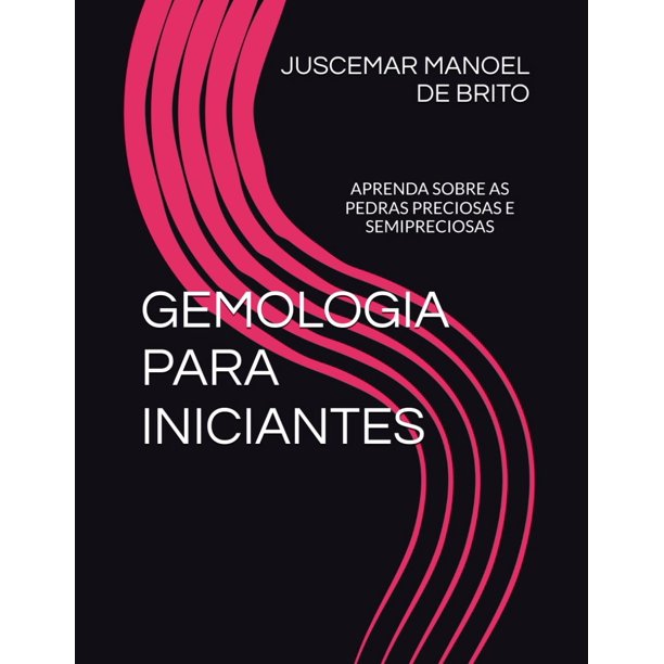 GEMOLOGÍA PARA PRINCIPIANTES: APRENDE SOBRE LAS PIEDRAS PRECIOSAS Y SEMIPRECIOSAS (Edición en portugués)