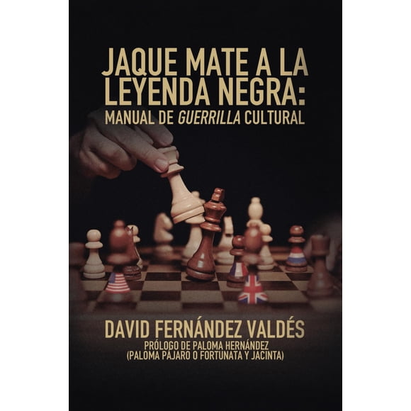 Libro Jaque Mate a la Leyenda Negra: Manual de guerrilla cultural