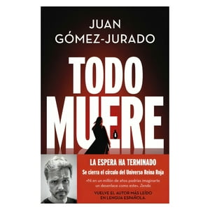 Ediciones B - Libro Todo Muere - Juan Gómez-Jurado