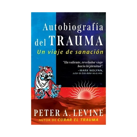 LIBRO AUTOBIOGRAFIA DEL TRAUMA - PETER A. LEVINE