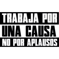 Rienda Libre Graphics - Frase Deco Trabaja Por Una Causa No Por Aplausos Fr-11069