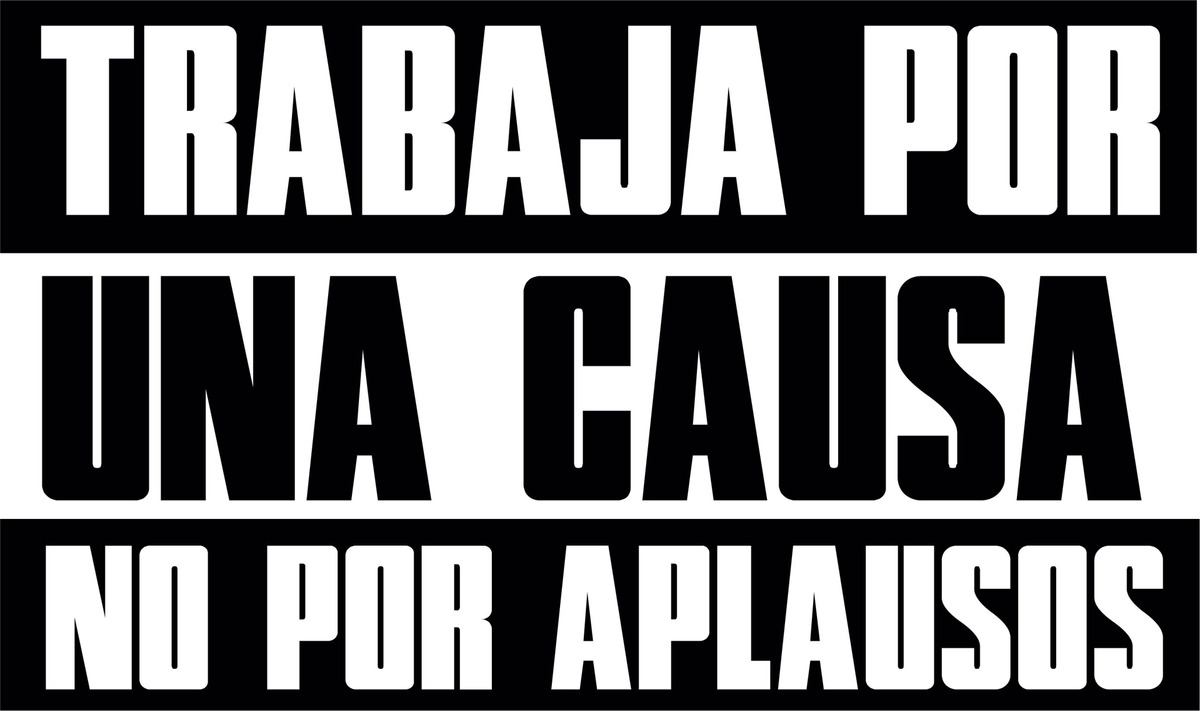 Rienda Libre Graphics - Frase Deco Trabaja Por Una Causa No Por Aplausos Fr-11069