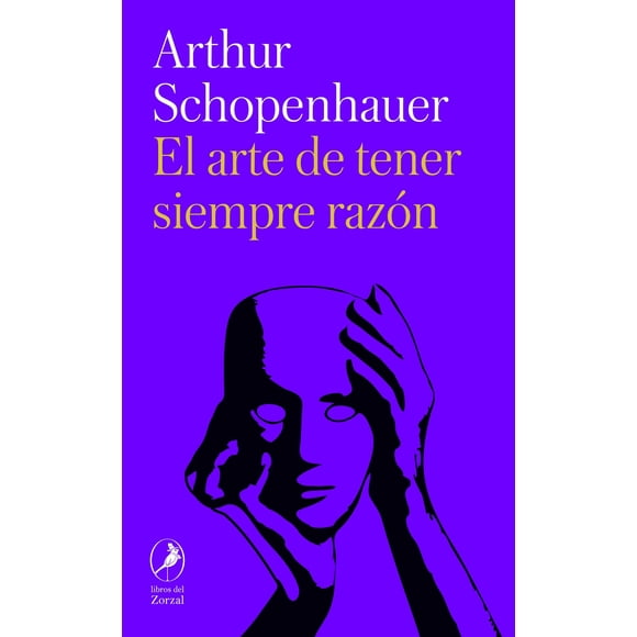 LIBRO El Arte De Tener Siempre Razón - ARTHUR SCHOPENHAUER