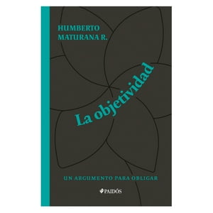 Paidos - Libro La Objetividad, Un Argumento Para Obligar