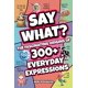 thumbnail image 1 of Say What?: Orígenes de más de 300 expresiones, 1 of 1
