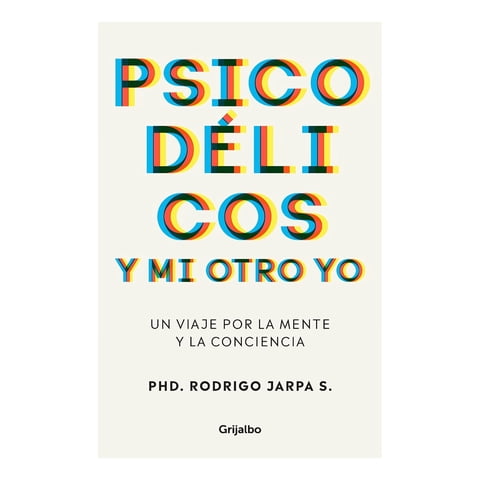 Grijalbo - Libro Psicodelicos Y Mi Otro Yo - Rodrigo Jarpa