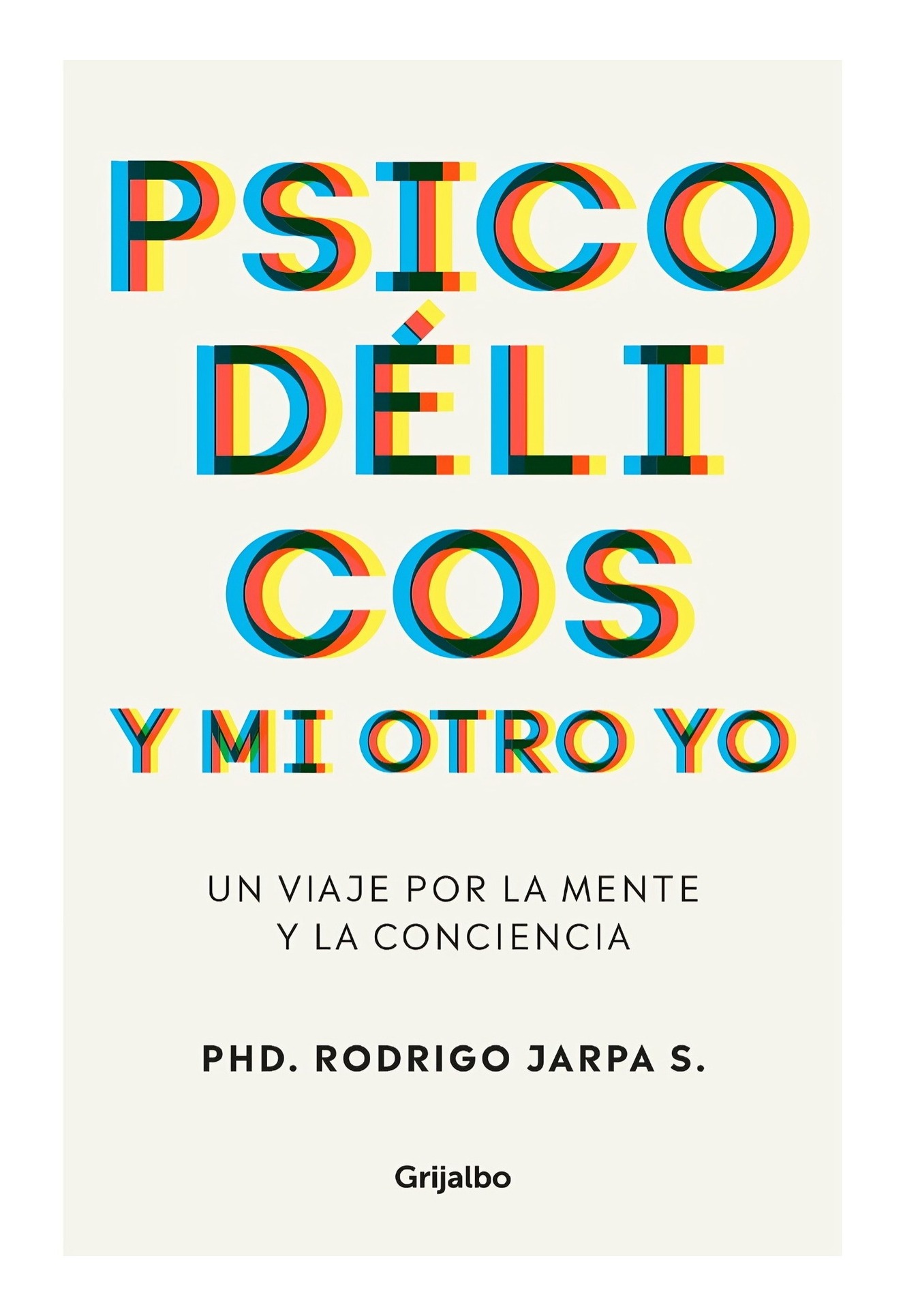 Grijalbo - Libro Psicodelicos Y Mi Otro Yo Rodrigo Jarpa