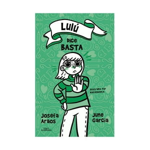 Alfaguara Infantil Juvenil - Libro Lulú Dice Basta /Josefa Araos ; June García Ardiles
