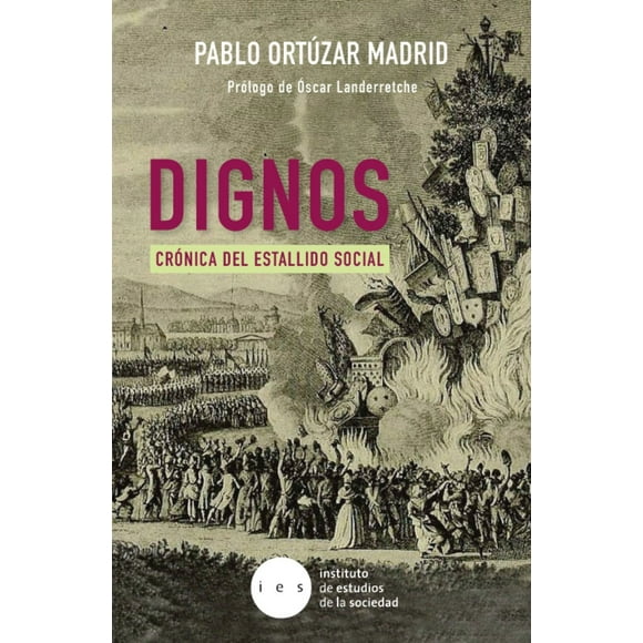 LIBRO Dignos. Crónica Del Estallido Social - PABLO ORTÚZAR