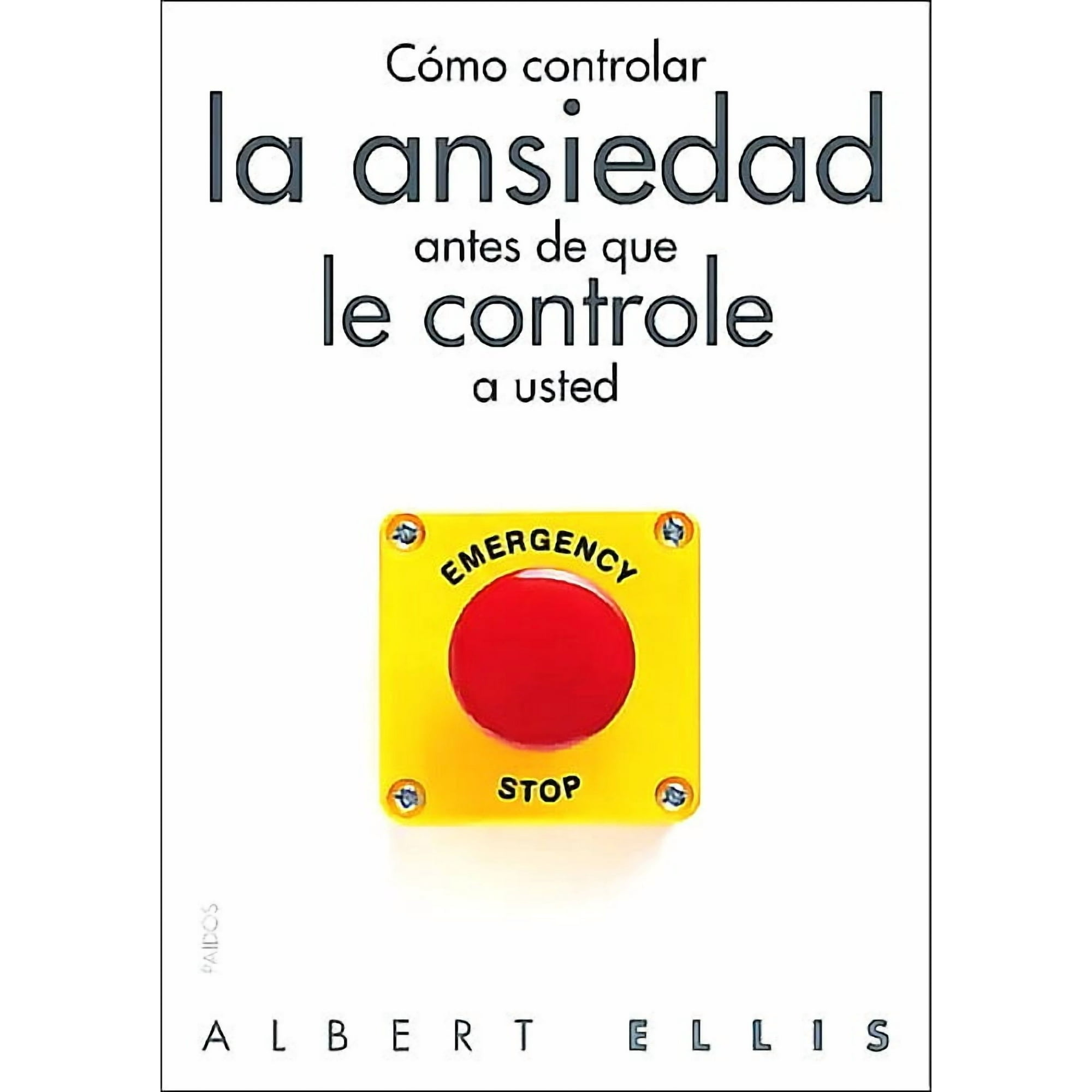 Paidós - Cómo Controlar La Ansiedad Antes De Que Le Controle - Ellis