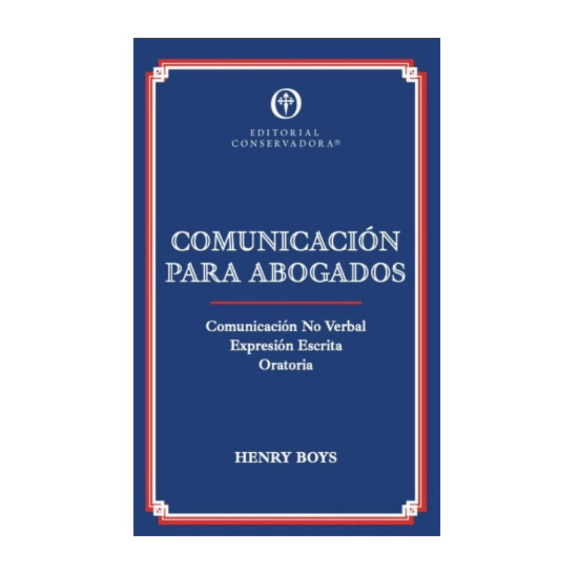 Editorial Conservadora - Libro Comunicación Para Abogados - Henry Boys Loeb