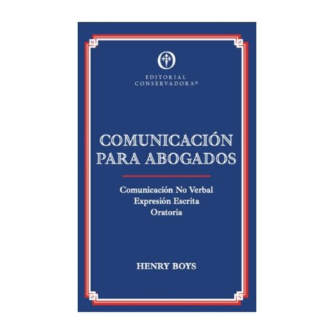 Editorial Conservadora - Libro Comunicación Para Abogados - Henry Boys Loeb
