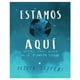 thumbnail image 1 of Estamos aquí: Notas para vivir en el PLANETA TIERRA blanco, 1 of 4