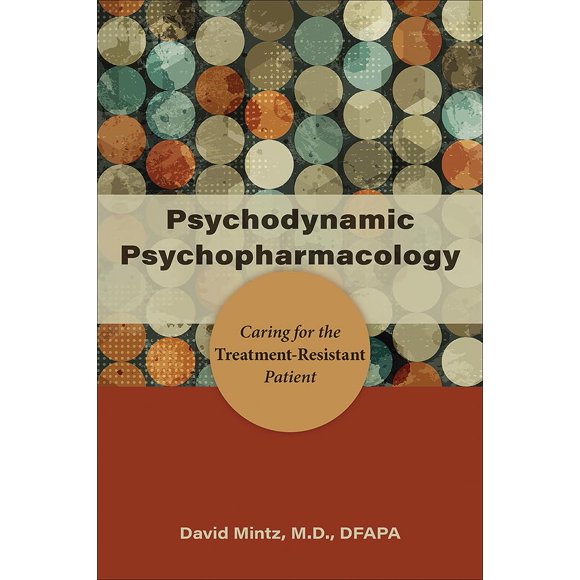 American Psychiatric Association – Farmacología Psicodinámica: Cuidando al Paciente Resistente al Tratamiento
