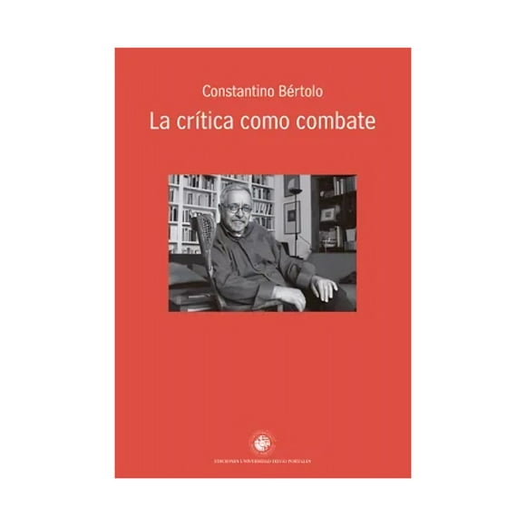 Libro La Crítica Como Combate constantino Bértolo