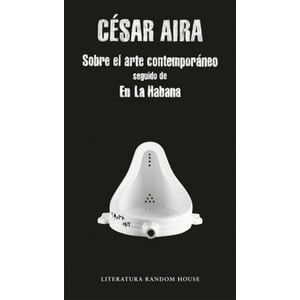 Random House - Libro Sobre El Arte Contemporáneo /En La Habana - César Aira