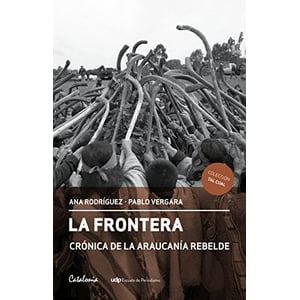 Catalonia - La Frontera. Crónica De La Araucanía Rebelde