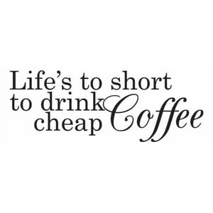 Rienda Libre Graphics - Decomural Life'S Too Short Coffee Ws-40870