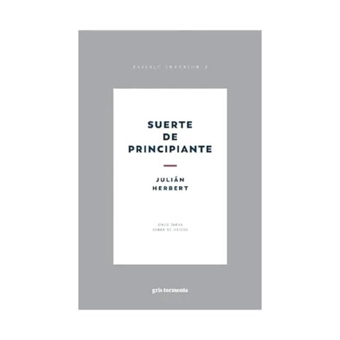 Gris Tormenta - Libro Suerte De Principiante - Julián Herbert