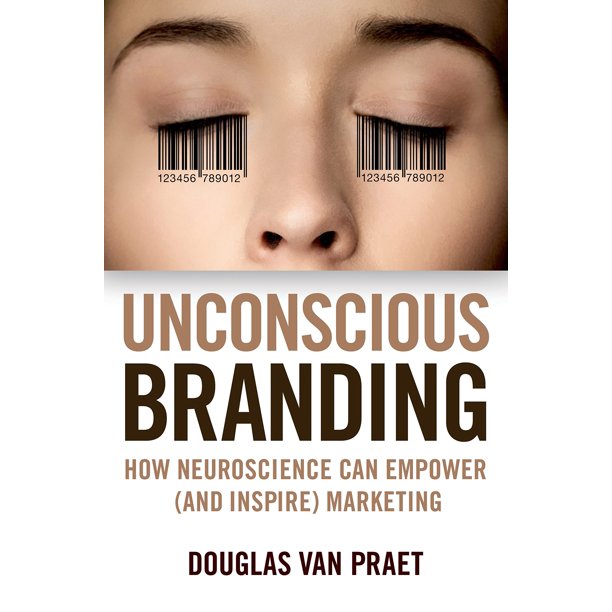 Unconscious Branding: Cómo la neurociencia puede potenciar (e inspirar) el marketing – St. Martin's Griffin