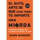 thumbnail image 5 of El Sutil Arte De Que (Casi Todo) Te Importe Una Mierda, 5 of 5