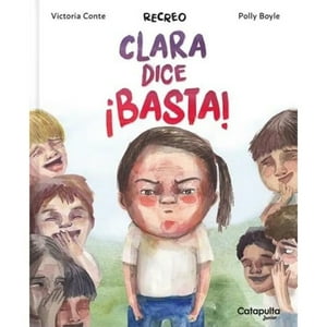 Catapulta Junior - Libro Recreo - Clara Dice ¡Basta!