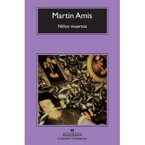 Anagrama - Libro Niños Muertos - Martin Amis