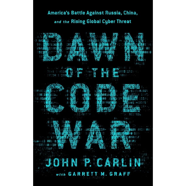 Dawn of the Code War (PublicAffairs): La guerra del código – La batalla de EE. UU. contra Rusia, China y la creciente amenaza cibernética global