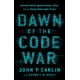 thumbnail image 1 of Dawn of the Code War (PublicAffairs): La guerra del código – La batalla de EE. UU. contra Rusia, China y la creciente amenaza cibernética global, 1 of 1
