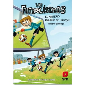 Ediciones Sm - Futbolisimos Iv. El Misterio Del Ojo De Halcon