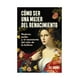 thumbnail image 1 of Libro Cómo Ser Una Mujer Del Renacimiento Jill Burke, 1 of 2