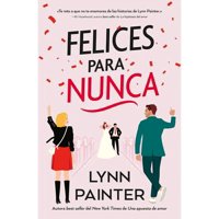 Ediciones Urano - Libro Felices Para Nunca - Lynn Painter