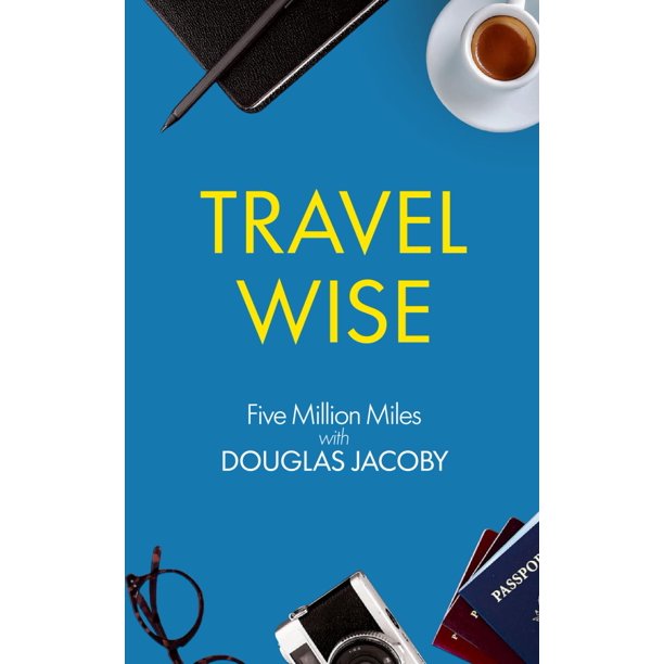 Travel Wise: Cinco Millones de Millas con Douglas Jacoby (publicado de forma independiente)