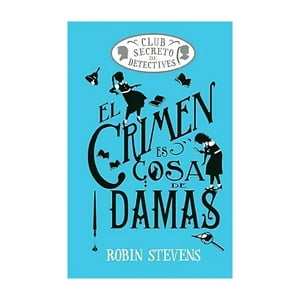 Alma - Libro El Crimen Es Cosa De Damas - Robin Stevens