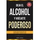 thumbnail image 1 of Libro Deja El Alcohol Y Vuélvete Poderoso (edición En Español), 1 of 1