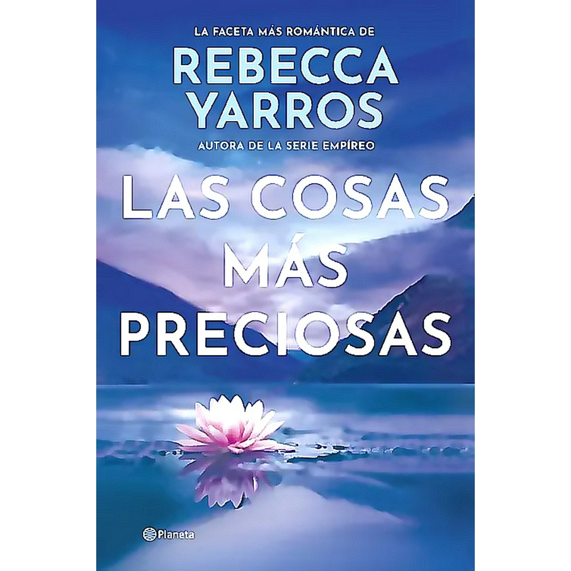 Planeta - Libro Las Cosas Más Preciosas - Rebecca Yarros