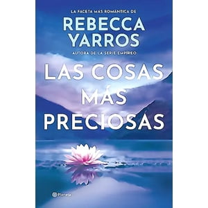 Planeta - Libro Las Cosas Más Preciosas - Rebecca Yarros