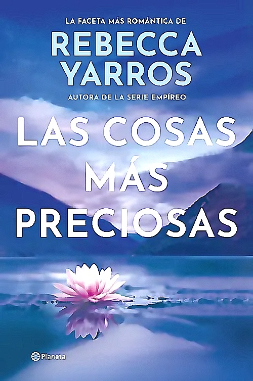 Planeta - Libro Las Cosas Más Preciosas - Rebecca Yarros