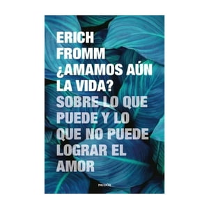 Paidós - Libro ¿Amamos Aún La Vida? - Erich Fromm