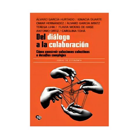 Fondo De Cultura - Del Diálogo A La Colaboración. Cómo Construir Solucione /Va