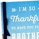 thumbnail image 5 of Tarjeta de cumpleaños Hallmark para Brother So Thankful, 5 of 7